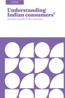 Understanding Indian consumers' attitudes towards online commerce 580801624X Book Cover