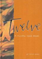 Twelve: A Tuscan Cook Book 1740452607 Book Cover