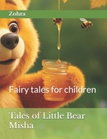 Tales of Little Bear Misha: Fairy tales for children B0F2H34JQV Book Cover