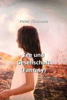 Tee und Gesellschaft (Fantasy) (German Edition) B0CVFBB2LJ Book Cover