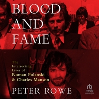 Blood and Fame: The Intersecting Lives of Charles Manson and Roman Polanski B0GXC3F4X7 Book Cover
