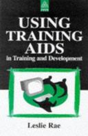 Using Training AIDS in Training And Development: A Practical Guide for Trainers and Presenters 0749428066 Book Cover