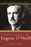 Student Companion to Eugene O'Neill (Student Companions to Classic Writers) 0313334315 Book Cover