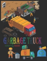 Garbage Truck Coloring Book: The best trucks for the sweetest kids (boys and girls) B08N1JJWL9 Book Cover
