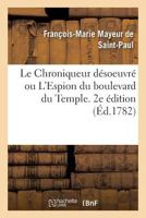 Le Chroniqueur D�soeuvr� Ou l'Espion Du Boulevard Du Temple. 2e �dition 2329251254 Book Cover