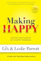 Making Happy: The Art and Science of a Happy Marriage 1617953261 Book Cover