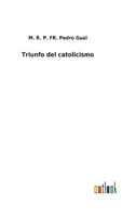 Triunfo del catolicismo 3752487275 Book Cover