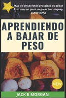 Aprendiendo a bajar de peso: M�s de 30 secretos pr�cticos para mejorar tu cuerpo y autoestima B08RC5RBD5 Book Cover