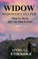 Widow Widower's Helper: What Do We Do After Our Mate Is Gone? 1953584764 Book Cover