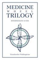Medicine Wheel Trilogy: Intermediate Guide 1644243040 Book Cover