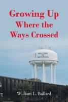 Growing Up Where the Ways Crossed 1685703240 Book Cover