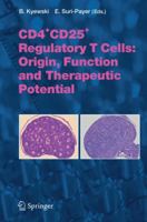 CD4+CD25+ Regulatory T Cells: Origin, Function and Therapeutic Potential (Current Topics in Microbiology and Immunology) 3540244441 Book Cover