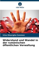 Widerstand und Wandel in der rumänischen öffentlichen Verwaltung (German Edition) 6208262631 Book Cover