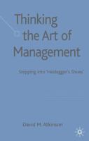 Thinking The Art of Management: Stepping into 'Heidegger's Shoes' 1349363529 Book Cover