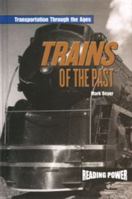 Trains of the Past (Beyer, Mark. Transportation Through the Ages.) 0823959864 Book Cover