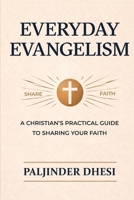 EVERYDAY EVANGELISM: A CHRISTIANS PRACTICAL GUIDE TO SHARING YOUR FAITH 1917815174 Book Cover
