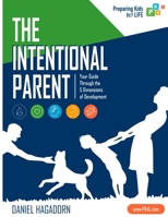 The Intentional Parent: Your Guide Through the 5 Dimensions of Development 0578192039 Book Cover