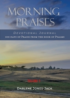 Morning Praises Devotional Journal : 100 Days of Praise from the Book of Psalms 1736415069 Book Cover