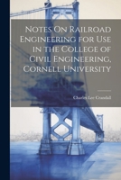 Notes On Railroad Engineering for Use in the College of Civil Engineering, Cornell University 1022836455 Book Cover