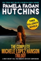 The Complete Michele Lopez Hanson Trilogy: A What Doesn’t Kill You Romantic Mystery Compendium 1950637123 Book Cover