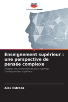 Enseignement supérieur : une perspective de pensée complexe: Intégrer les connaissances pour repenser l'enseignement supérieur (French Edition) B0CJ48F2W2 Book Cover