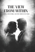 The View from Within: Love, Adventure, and the Choices We Make B0BXNPGD1Y Book Cover