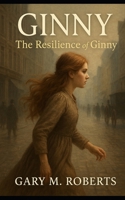 Ginny: The Resilience of Ginny B0FPQ1TSHQ Book Cover