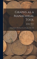 Graphs as a Managerial Tool: A Case Study of Du Pont's Use of Graphs, 1904-1949 1018605266 Book Cover