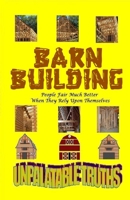 Barn Building: People Fair Much Better When They Rely Upon Themselves 1667156845 Book Cover
