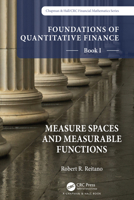Foundations of Quantitative Finance, Book I: Measure Spaces and Measurable Functions: Book I: Measure Spaces and Measurable Functions 103219118X Book Cover