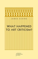 What Happened to Art Criticism? (Prickly Paradigm) 0972819630 Book Cover
