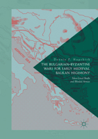 The Bulgarian-Byzantine Wars for Early Medieval Balkan Hegemony: Silver-Lined Skulls and Blinded Armies 3319562053 Book Cover