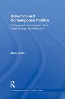 Dialectics and Contemporary Politics: Critique and Transformation from Hegel Through Post-Marxism 041587078X Book Cover