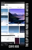 The Clip Studio Paint Guide For Artists: Your Ultimate Digital and Painting Handbook! B0CCCMWDS1 Book Cover
