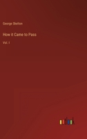 How it Came to Pass: Vol. I 3368137727 Book Cover