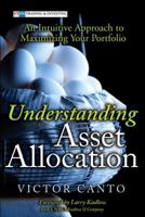 Understanding Asset Allocation: An Intuitive Approach to Maximizing Your Portfolio (Financial Times (Prentice Hall)) 0131876767 Book Cover