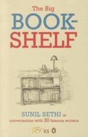 The Big Bookshelf: Sunil Sethi in Conversation With 30 Famous Authors 0143416294 Book Cover