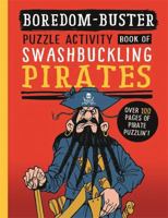 Boredom Buster: A Puzzle Activity Book of Swashbuckling Pirates 1800788517 Book Cover