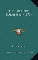 Das Fruhere Kurhessen 374330239X Book Cover