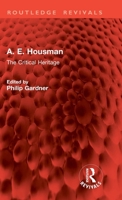A. E. Housman: The Critical Heritage (Critical Heritage Series) 1032888148 Book Cover