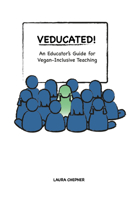 Veducated! an Educator's Guide for Vegan-Inclusive Teaching 1940184622 Book Cover