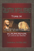 Civilisations antédiluviennes Tome 9: Kamana, la langue des origines (French Edition) B077R4K24K Book Cover