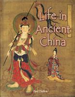 Life In Ancient China (Peoples of the Ancient World) 0778720675 Book Cover