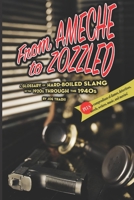 From Ameche to Zozzled: A Glossary of Hard-Boiled Slang of the 1920s Through the 1940s 1983347450 Book Cover