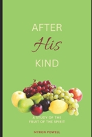 After His Kind: A study of the Fruit of the Spirit B0C8R2XZCQ Book Cover