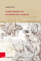 Antike Mythen Im Schwabischen Gewand: Gustav Schwabs Sagen Des Klassischen Altertums Und Ihre Antiken Quellen (German Edition) 394631743X Book Cover