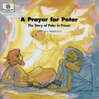 A Prayer for Peter: The Story of Peter in Prison (Nederveld, Patricia L., God Loves Me, Bk. 46.) (Nederveld, Patricia L., God Loves Me, Bk. 46.) 1562123157 Book Cover