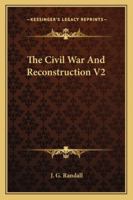 The Civil War and Reconstruction, V2 1432628984 Book Cover