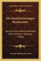 Die Handzeichnungen Rembrandts: Versuch Eines Beschreibenden Und Kritischen Katalogs. 1168135346 Book Cover