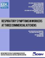 Respiratory Symptoms in Workers at Three Commercial Kitchens: Health Hazard Evaluation Report: HETA 2008-0125, 0126, 0127-3093 1493500066 Book Cover
